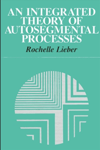 Integrated Theory of Autosegmental Processes