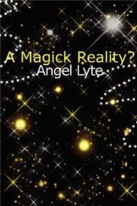 Magick Reality?