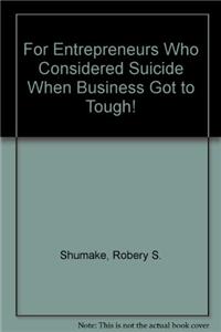For Entrepreneurs Who Considered Suicide When Business Got to Tough!