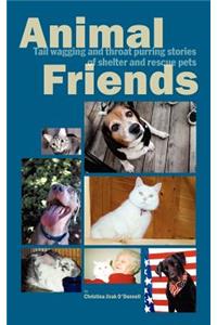 Animal Friends, Tail wagging and throat purring stories of shelter and rescue pets