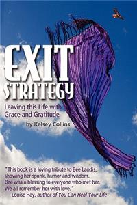 Exit Strategy... Leaving This Life with Grace and Gratitude