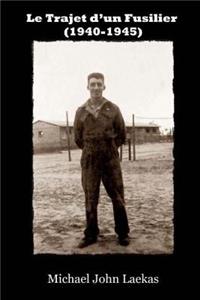 Le Trajet d'un Fusilier (1940-1945)