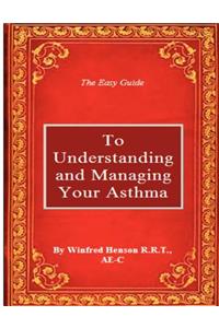 Easy Guide to Understanding and Managing Your Asthma