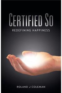 Certified So: Redefining Happiness