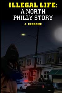 Illegal Life: A North Philly Story