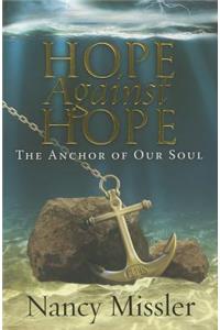 Hope Against Hope: The Anchor of Our Soul