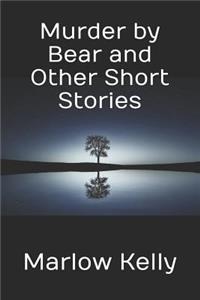 Murder by Bear and Other Short Stories