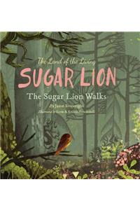 Land of the Living Sugar Lion: The Sugar Lion Walks