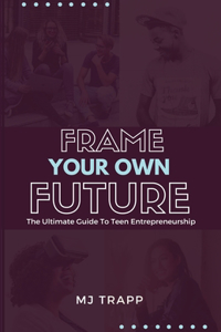 Frame Your Own Future