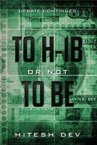 To H-1b or Not to Be: Debate Continues...