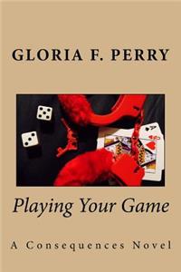 Playing Your Game