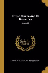 British Guiana And Its Resources; Volume 20