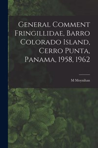 General Comment Fringillidae, Barro Colorado Island, Cerro Punta, Panama, 1958, 1962