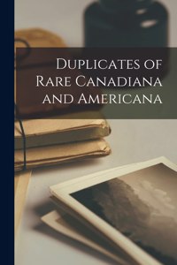 Duplicates of Rare Canadiana and Americana [microform]