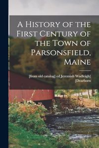 History of the First Century of the Town of Parsonsfield, Maine