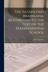 Satapatha-brahmana, According to the Text of the Madhyandina School