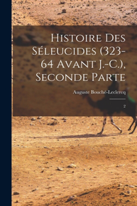 Histoire des Séleucides (323-64 avant J.-C.), Seconde Parte
