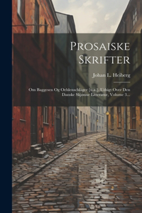 Prosaiske Skrifter