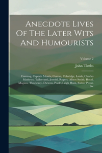 Anecdote Lives Of The Later Wits And Humourists