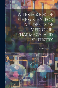 Text-book of Chemistry, for Students of Medicine, Pharmacy, and Dentistry