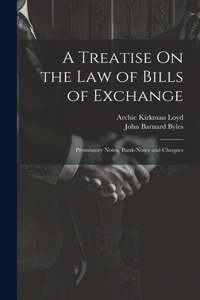 Treatise On the Law of Bills of Exchange