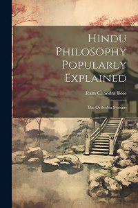 Hindu Philosophy Popularly Explained