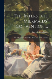 The Interstate Milkmaids' Convention ...
