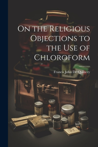 On the Religious Objections to the use of Chloroform