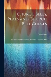 Church Bells, Peals and Church Bell Chimes