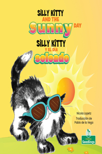 Silly Kitty Y El Día Soleado (Silly Kitty and the Sunny Day) Bilingual Eng/Spa