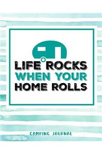 Life Rocks When Your Home Rolls Camping Journal