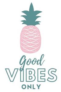 Good Vibes Only