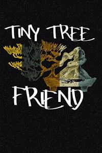 Tiny Tree Friend