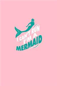 I Can't Run I'm A Mermaid