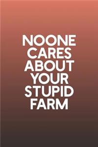Noone Cares About Your Stupid Farm