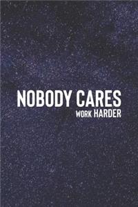 Nobody Cares Work Harder