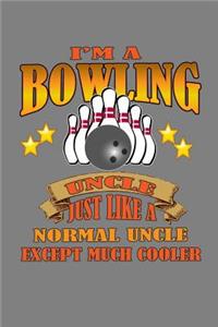 I Am A Bowling Uncle Just Like A Normal Uncle Except Much Cooler