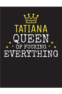 TATIANA - Queen Of Fucking Everything