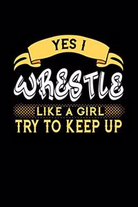 Yes I Wrestle Like a Girl Try to Keep Up