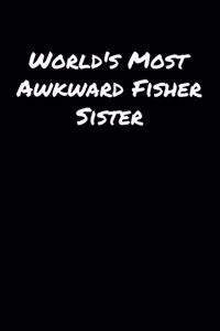 World's Most Awkward Fisher Sister