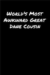 World's Most Awkward Great Dane Cousin: A soft cover blank lined journal to jot down ideas, memories, goals, and anything else that comes to mind.