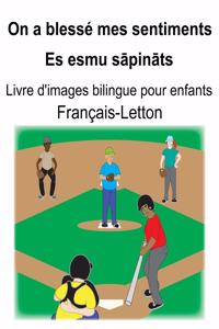 Français-Letton On a blessé mes sentiments/Es esmu sāpināts Livre d'images bilingue pour enfants