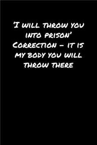 I Will Throw You Into Prison' Correction � It Is My Body You Will Throw There