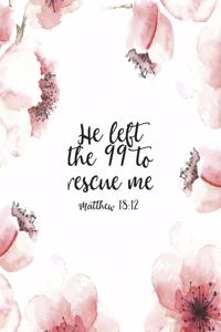 He Left The 99 To Rescue Me Matthew 18