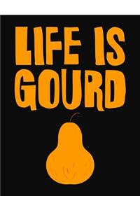 Life Is Gourd