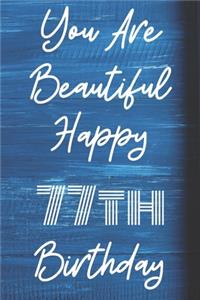 You Are Beautiful Happy 77th Birthday: Funny 77th Birthday Gift Journal / Notebook / Diary Quote (6 x 9 - 110 Blank Lined Pages)