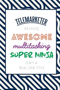 Telemarketer Because Awesome Multitasking Super Ninja Isn't A Real Job Title
