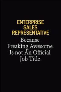 Enterprise Sales Representative Because Freaking Awesome Is Not An Official Job Title