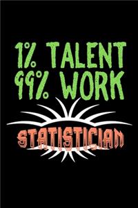 1% talent. 99% work. Statistician