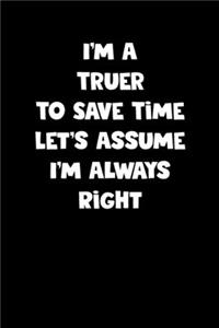 Truer Notebook - Truer Diary - Truer Journal - Funny Gift for Truer